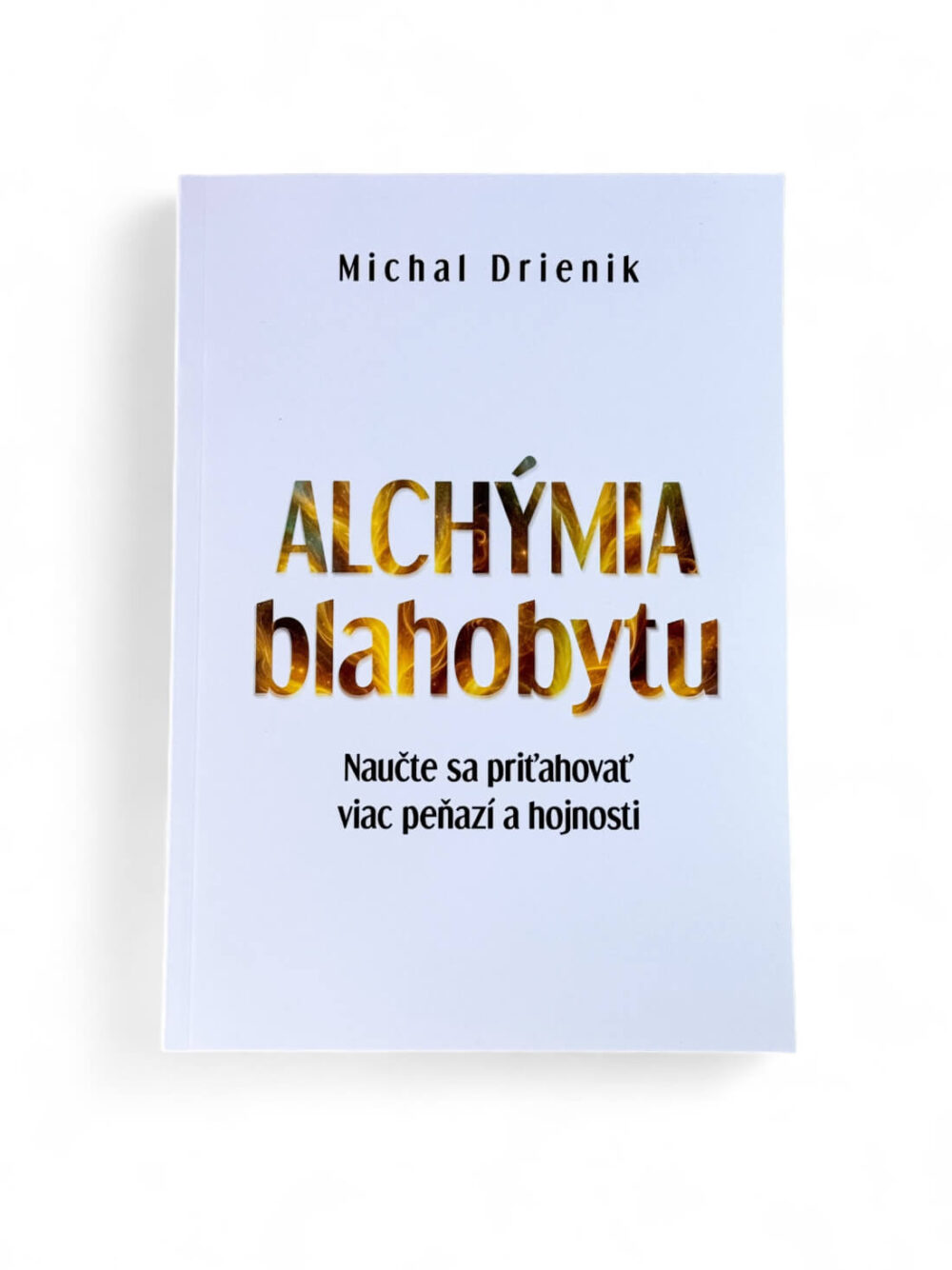 Alchýmia blahobytu - Michal Drienik